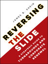 Reversing the Slide (eBook): A Strategic Guide to Turnarounds and Corporate Renewal